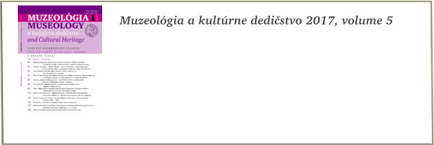 Muzeolgia a kultrne dedistvo 2017, volume 5