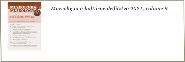 Muzeolgia a kultrne dedistvo 2021, volume 9