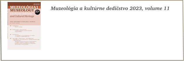 Muzeológia a kultúrne dedičstvo 2023, volume 11