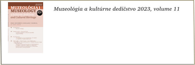 Muzeolgia a kultrne dedistvo 2023, volume 11