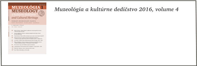 Muzeolgia a kultrne dedistvo 2016, volume 4