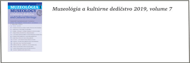 Muzeolgia a kultrne dedistvo 2019, volume 7