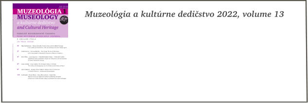 Muzeolgia a kultrne dedistvo 2022, volume 13